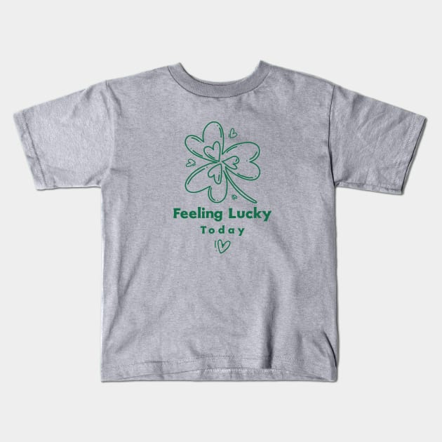 Feeling Lucky Today Kids T-Shirt by Cotton Merch Company